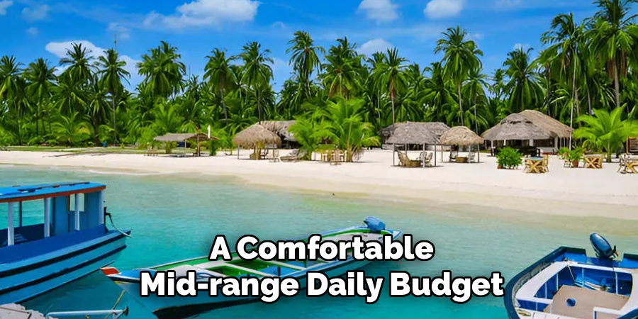 A Comfortable
Mid-range Daily Budget