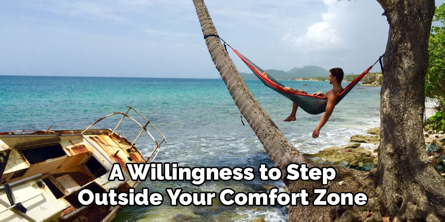 A Willingness to Step
Outside Your Comfort Zone