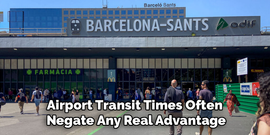 Airport Transit Times Often 
Negate Any Real Advantage