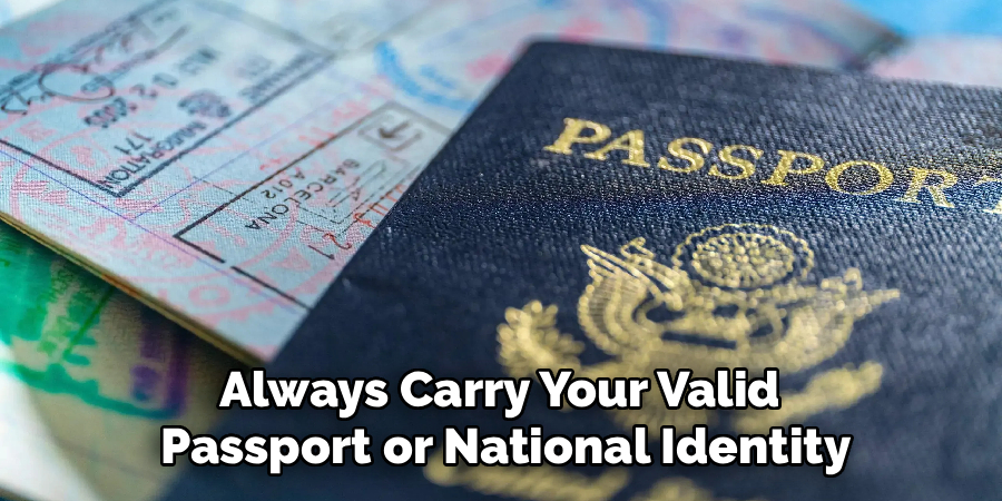 Always Carry Your Valid 
Passport or National Identity
