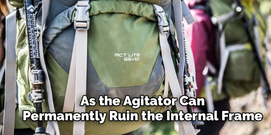 As the Agitator Can
Permanently Ruin the Internal Frame