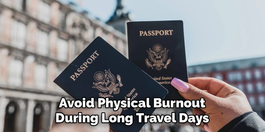 Avoid Physical Burnout During Long Travel Days