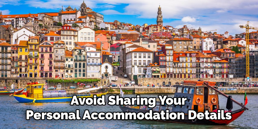 Avoid Sharing Your
Personal Accommodation Details