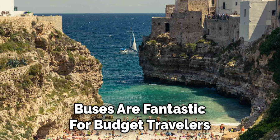 Buses Are Fantastic
For Budget Travelers
