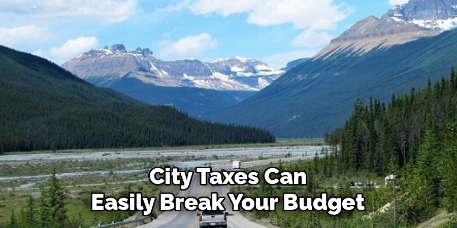 City Taxes Can
Easily Break Your Budget