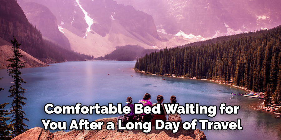 Comfortable Bed Waiting for
You After a Long Day of Travel