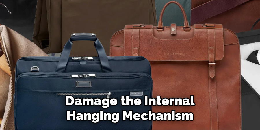 Damage the Internal
Hanging Mechanism