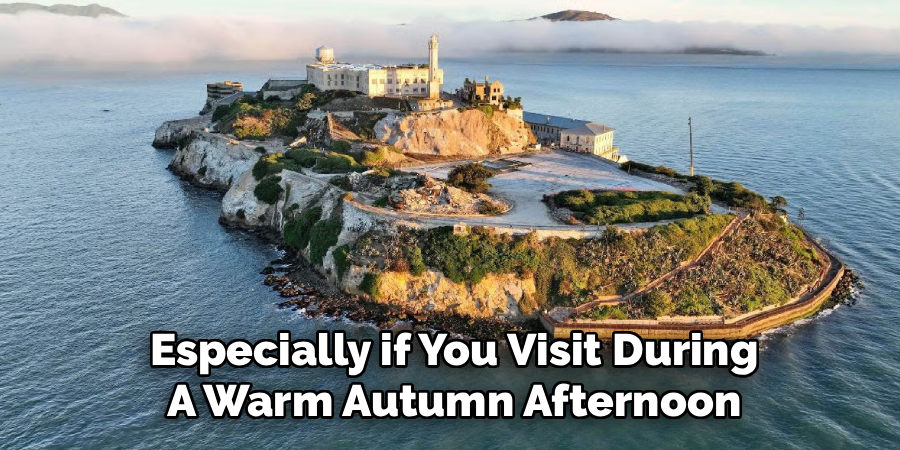 Especially if You Visit During
A Warm Autumn Afternoon