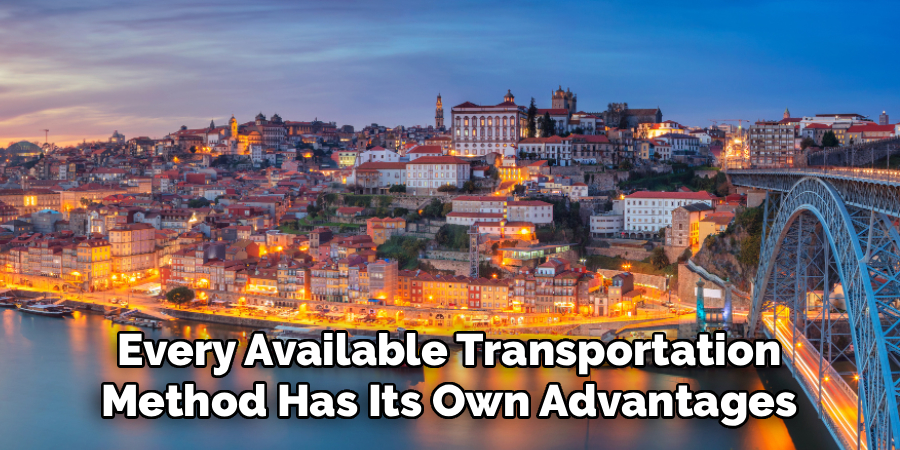 Every Available Transportation
Method Has Its Own Advantages