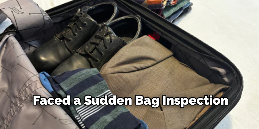 Faced a Sudden Bag Inspection