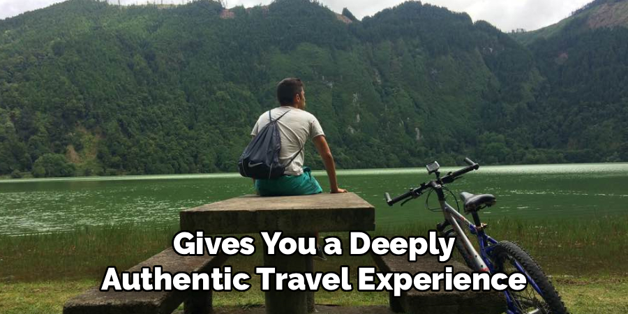 Gives You a Deeply
Authentic Travel Experience