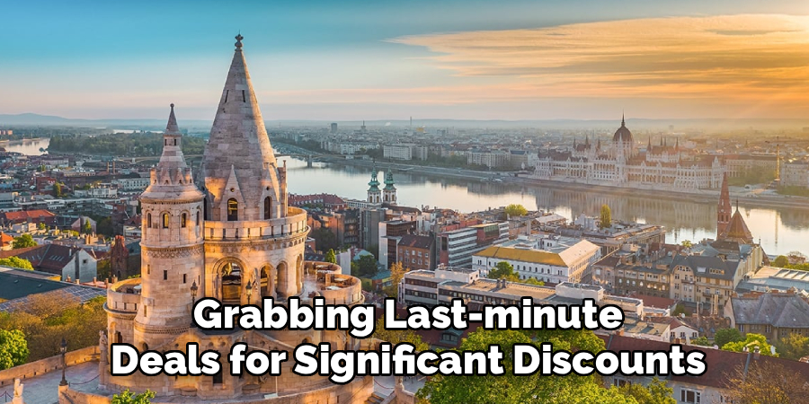 Grabbing Last-minute
Deals for Significant Discounts