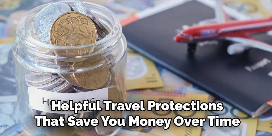 Helpful Travel Protections
That Save You Money Over Time