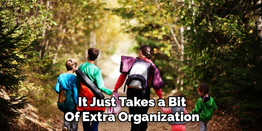 It Just Takes a Bit
Of Extra Organization