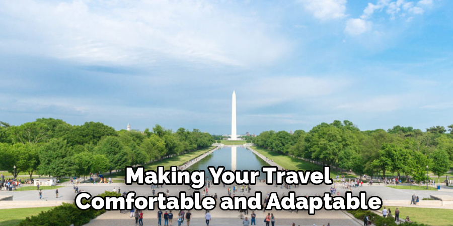 Making Your Travel
Comfortable and Adaptable