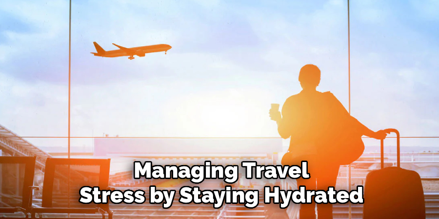 Managing Travel Stress by Staying Hydrated