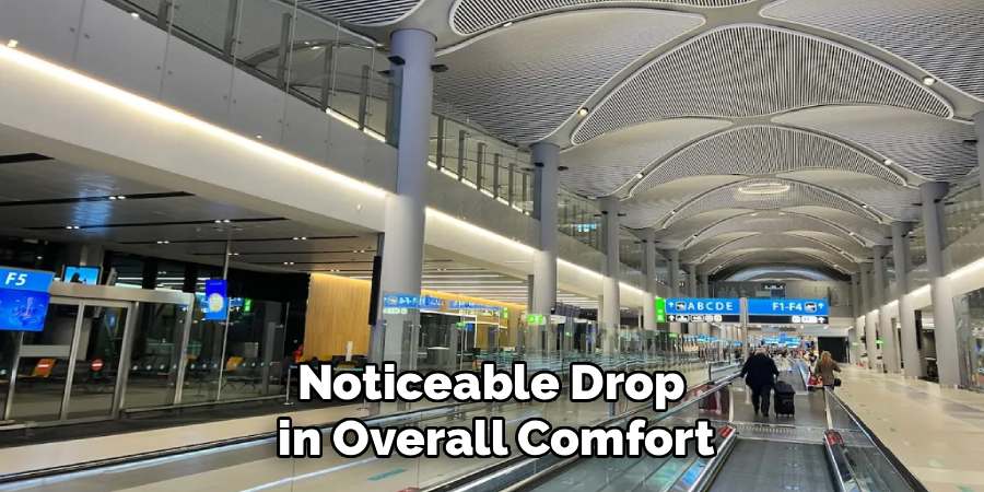 Noticeable Drop 
in Overall Comfort