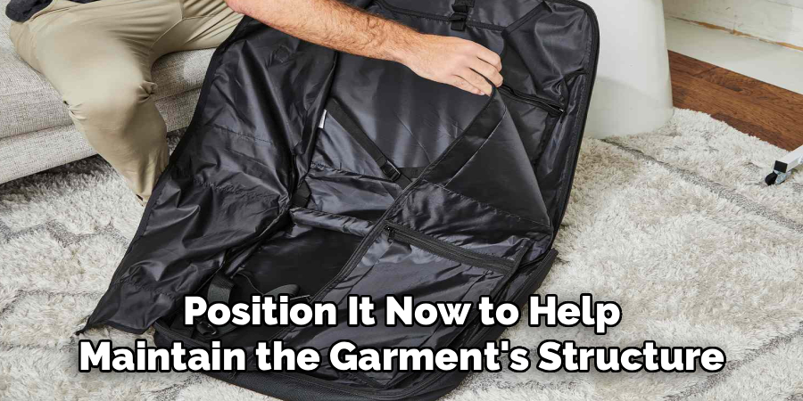 Position It Now to Help
Maintain the Garment's Structure