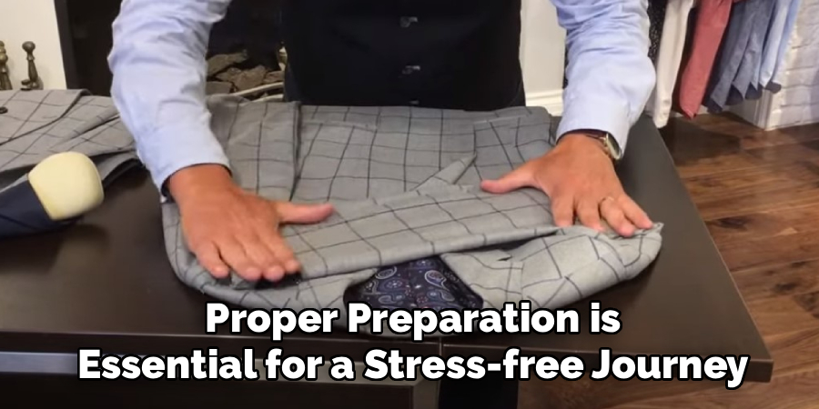 Proper Preparation is
Essential for a Stress-free Journey