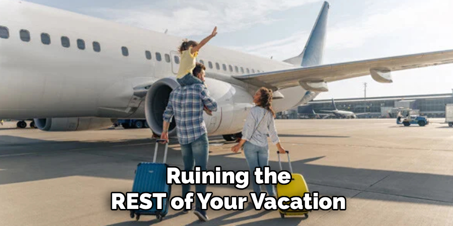 Ruining the
REST of Your Vacation