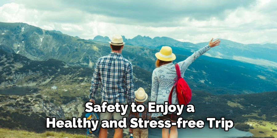 Safety to Enjoy a
Healthy and Stress-free Trip