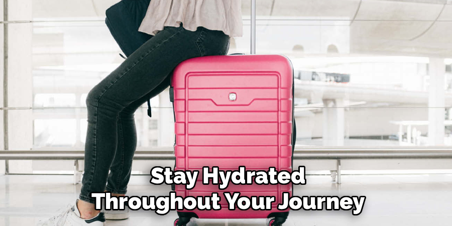 Stay Hydrated Throughout Your Journey