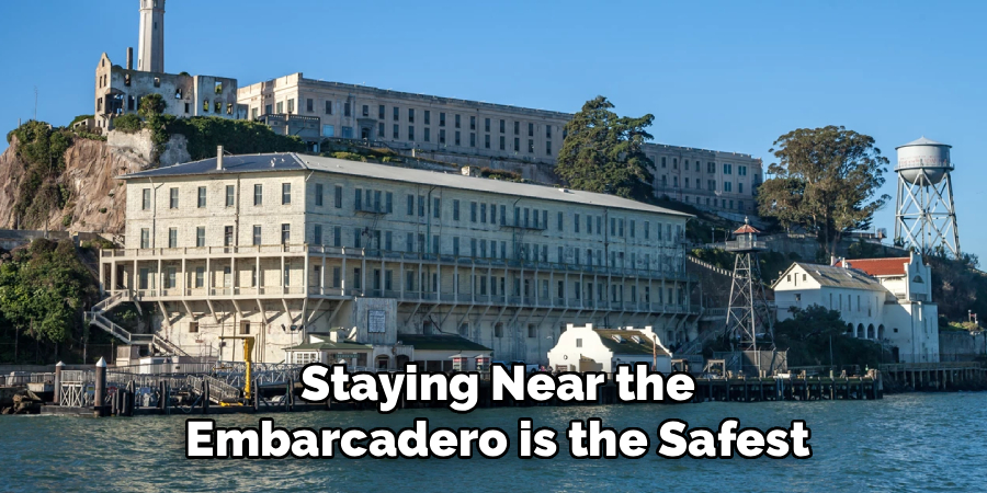 Staying Near the
Embarcadero is the Safest