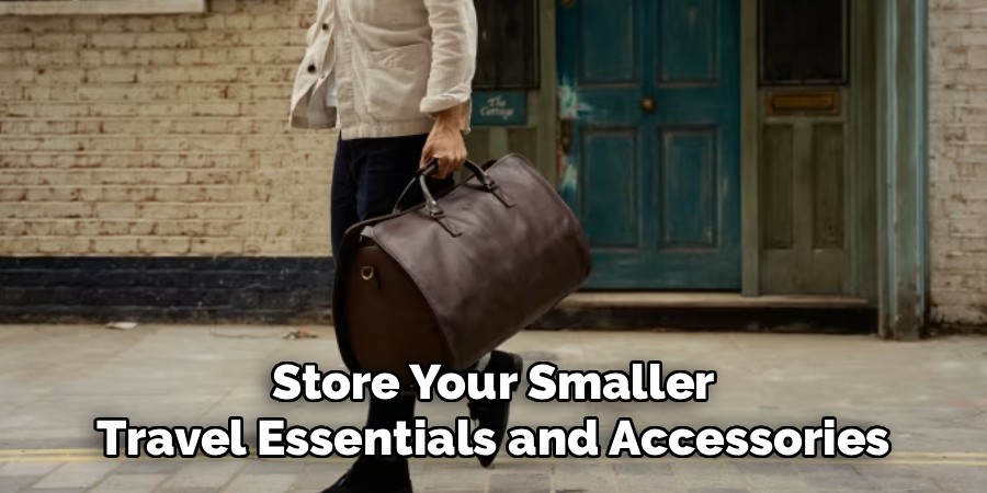 Store Your Smaller
Travel Essentials and Accessories
