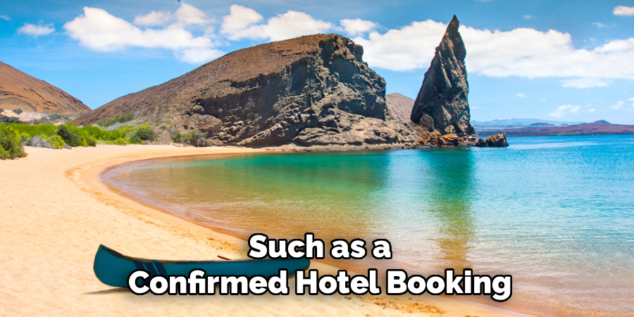 Such as a
Confirmed Hotel Booking