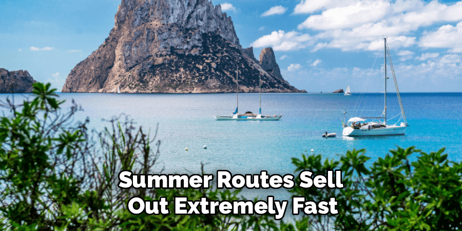 Summer Routes Sell 
Out Extremely Fast