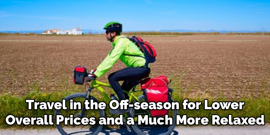 Travel in the Off-season for Lower
Overall Prices and a Much More Relaxed