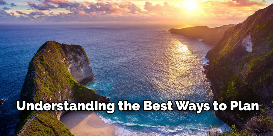 Understanding the Best Ways to Plan