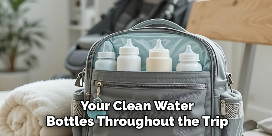 Your Clean Water
Bottles Throughout the Trip