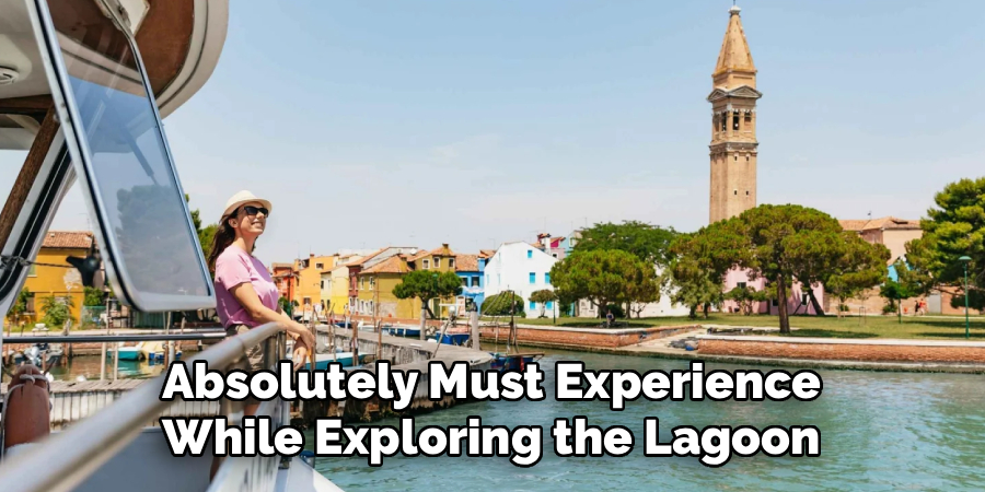 Absolutely Must Experience While Exploring the Lagoon
