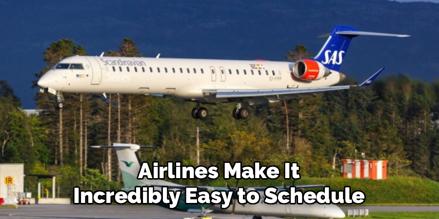 Airlines Make It Incredibly Easy to Schedule