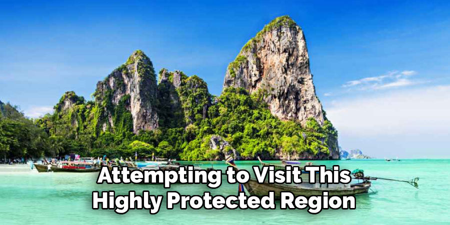 Attempting to Visit This Highly Protected Region