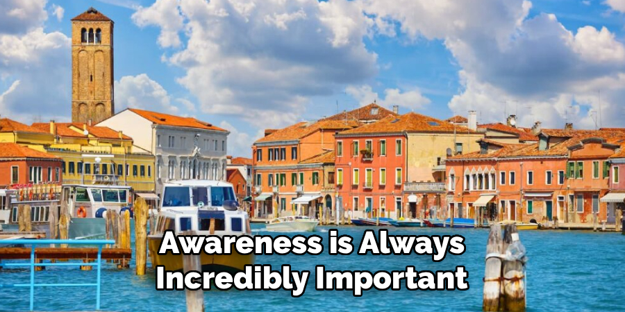 Awareness is Always Incredibly Important