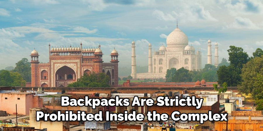 Backpacks Are Strictly
Prohibited Inside the Complex