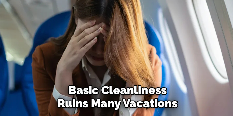 Basic Cleanliness Ruins Many Vacations