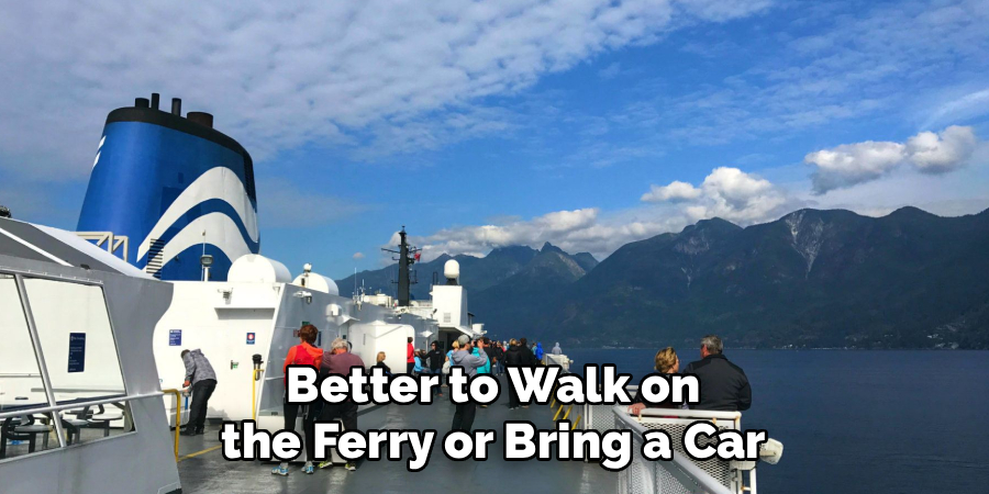 Better to Walk on the Ferry or Bring a Car