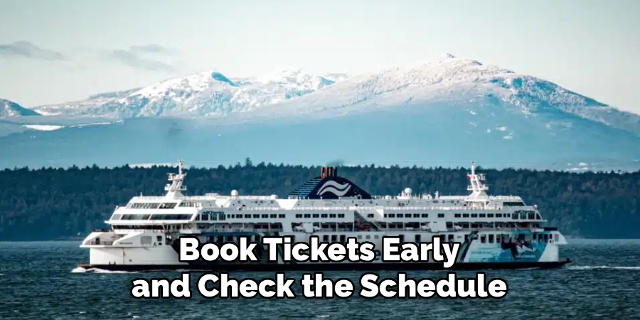 Book Tickets Early and Check the Schedule