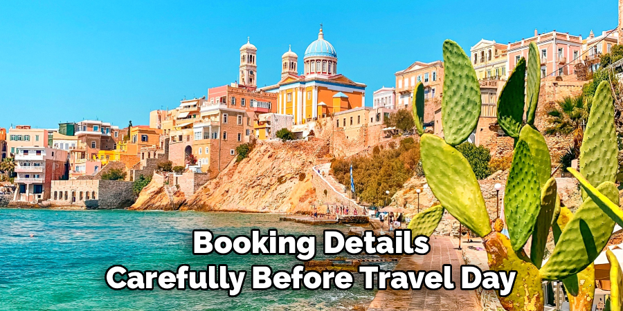 Booking Details Carefully Before Travel Day