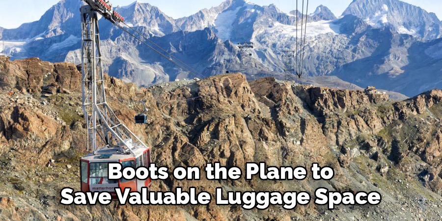Boots on the Plane to
Save Valuable Luggage Space