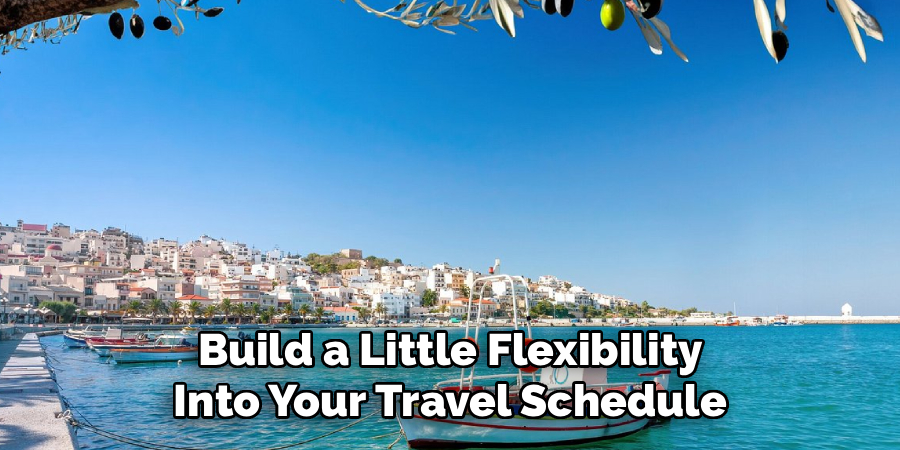 Build a Little Flexibility Into Your Travel Schedule