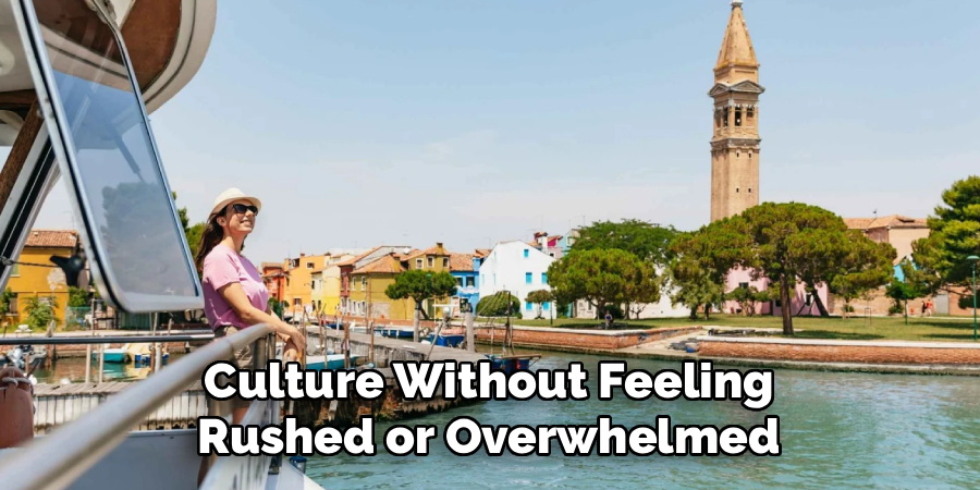Culture Without Feeling Rushed or Overwhelmed