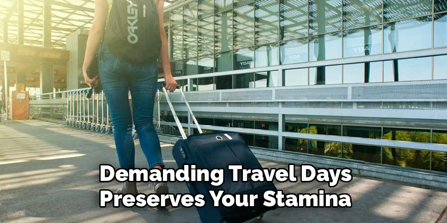 Demanding Travel Days Preserves Your Stamina