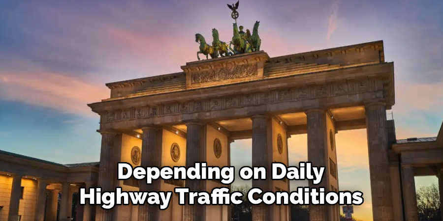 Depending on Daily
Highway Traffic Conditions
