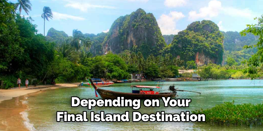 Depending on Your Final Island Destination