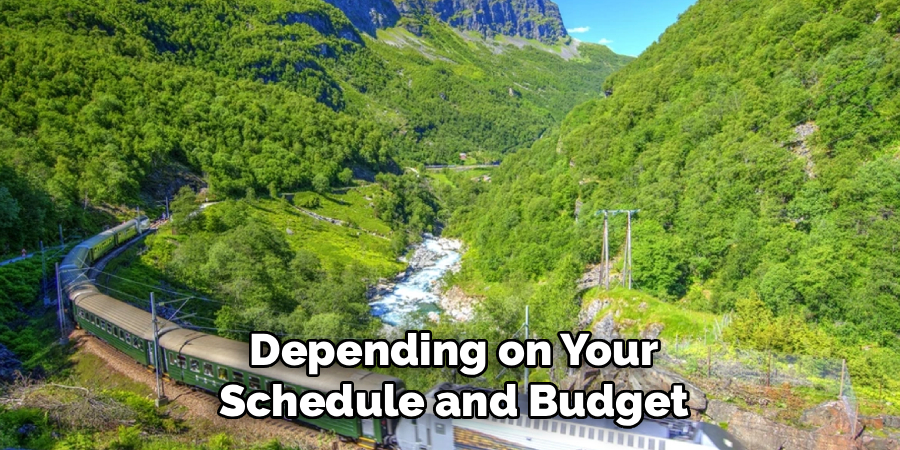 Depending on Your Schedule and Budget