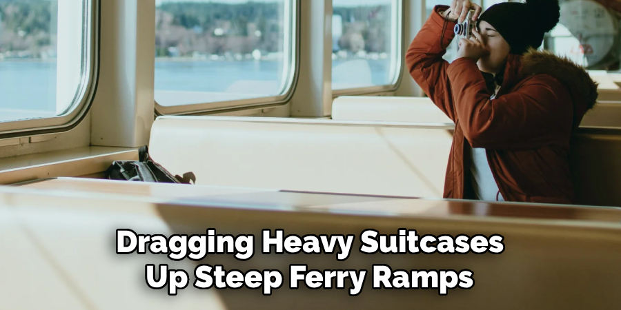 Dragging Heavy Suitcases Up Steep Ferry Ramps